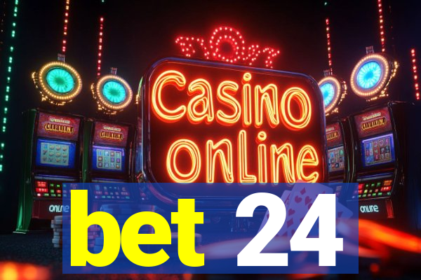 bet 24